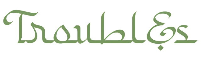 Troubl&s